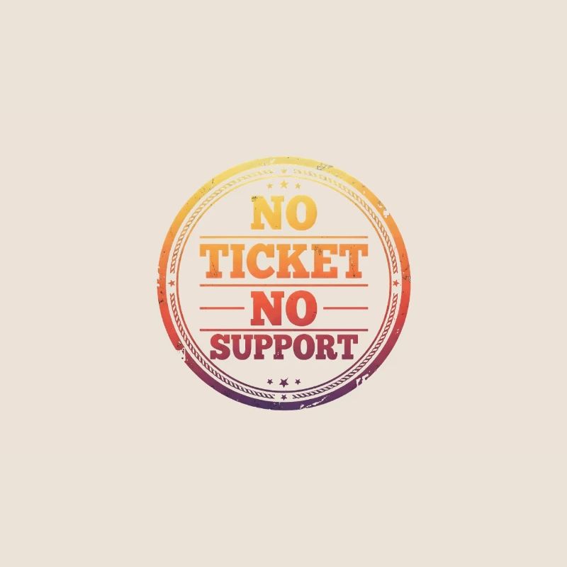 Pas de ticket, pas de support