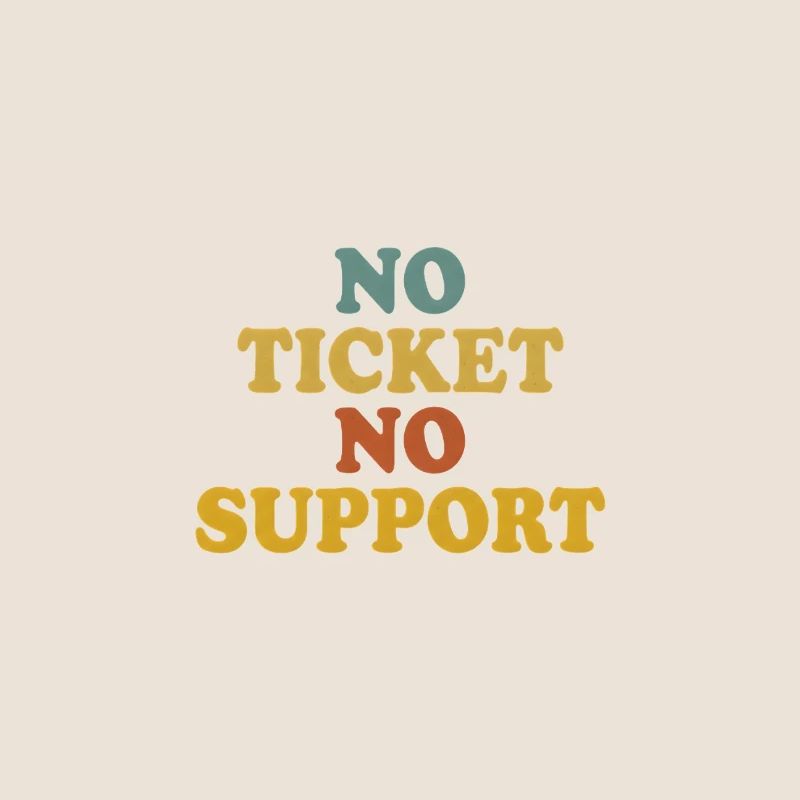 No Ticket No Support Computer Scientist IT Administrator
