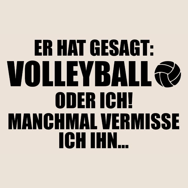 Er hat gesagt Volleyball oder ich Volleyball