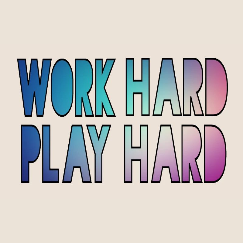 Arbeite hart, spiele hart, arbeite hart, spiele hart *