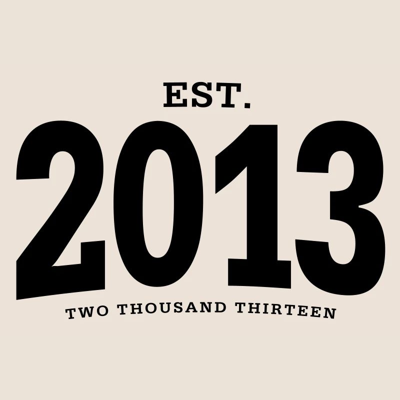 EST. 2013 Two Thousand Thirteen