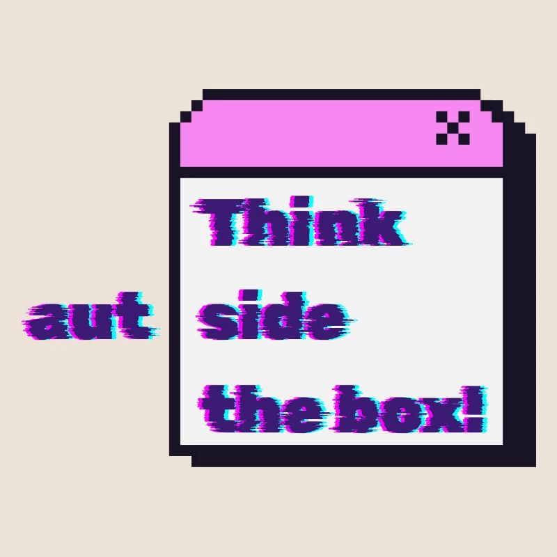 Think autside the box - Glitch