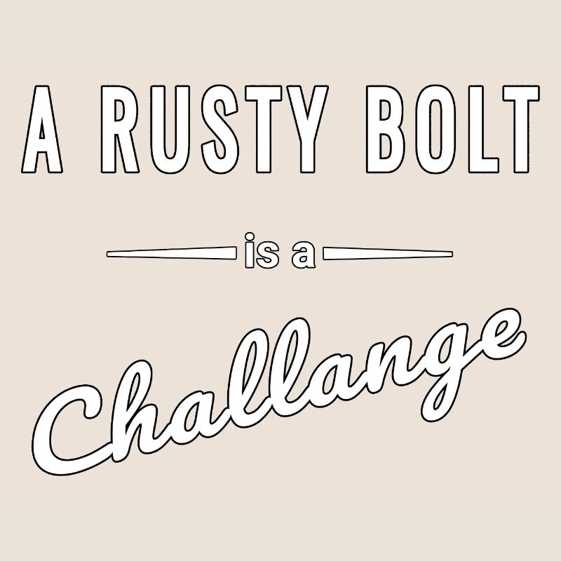A Rusty Bolt ist eine echte Challenge – Spruch