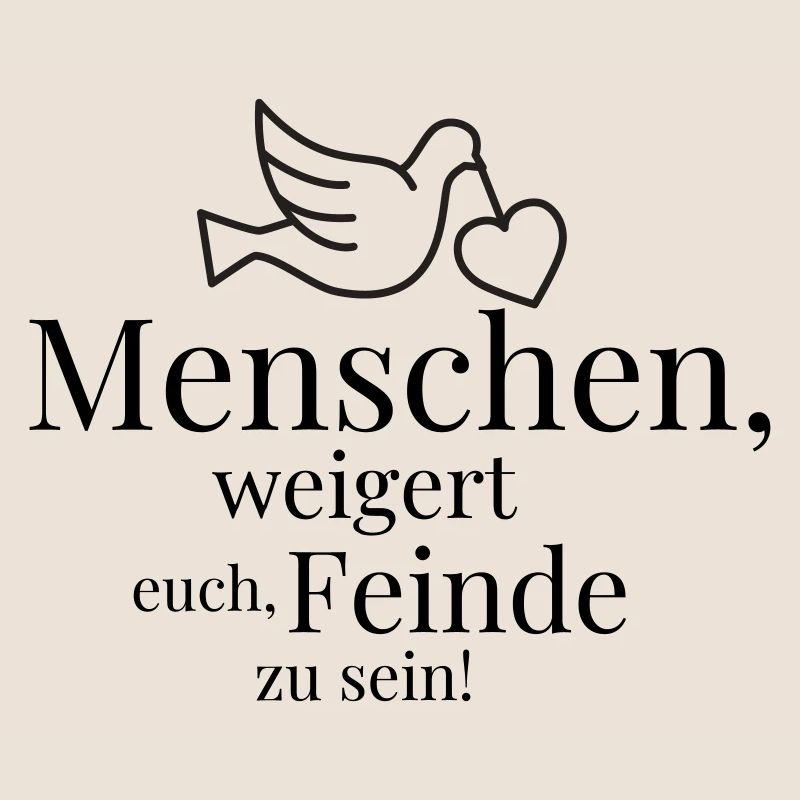 Menschen, weigert euch, Feinde zu sein!