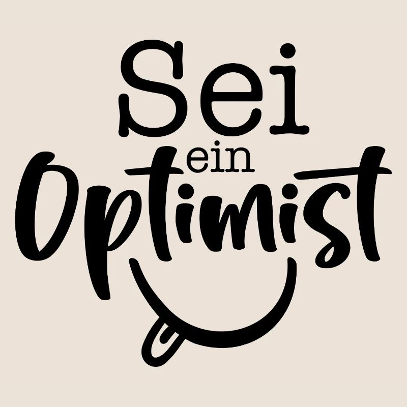 sei ein Optimist