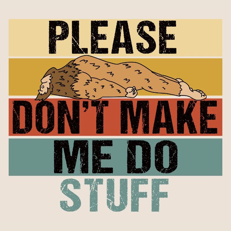 Funny Lazy Bigfoot Please Don't Make Me Do Stuff