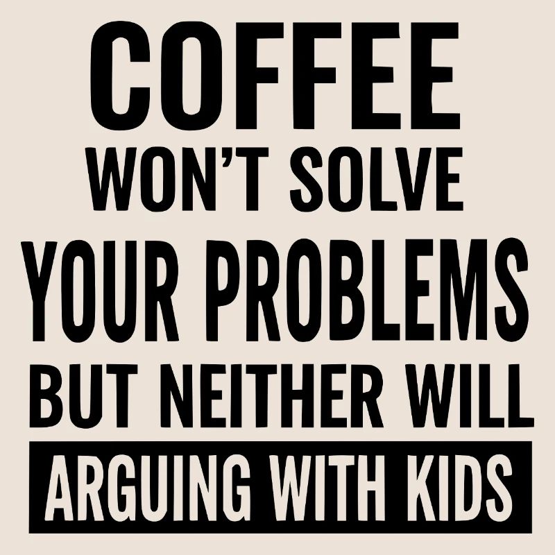 Coffee Won’t Solve Your Problems