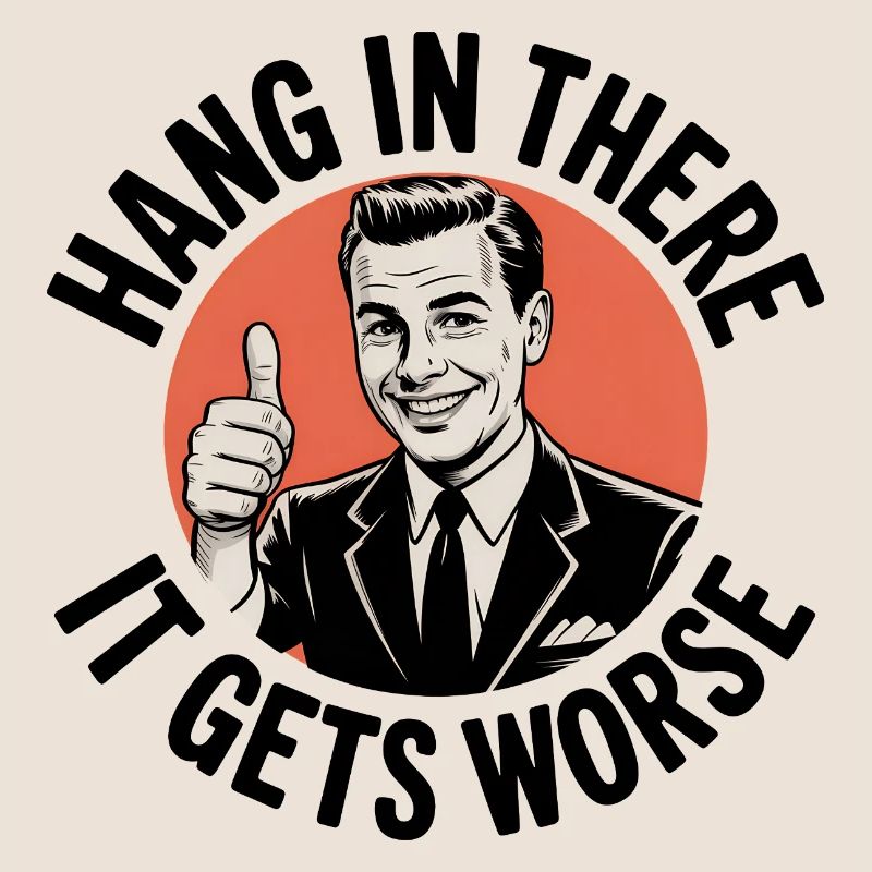 Bleib dran, es wird schlimmer