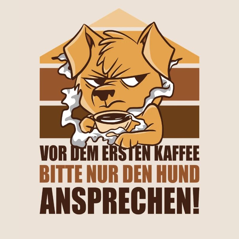 Vor Dem Ersten Kaffee Bitte Nur Den Hund Anspreche