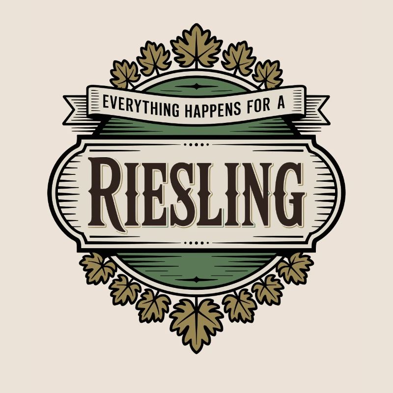 Wein Weintrinker Everything Happens For A Riesling
