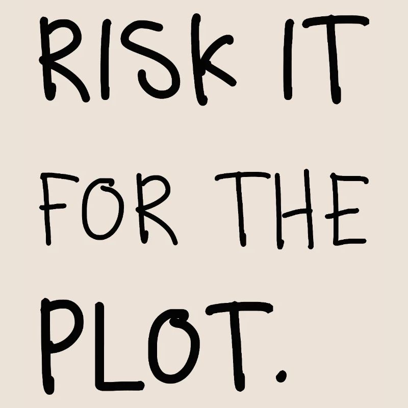 Risk It for the Plot – Handwriting