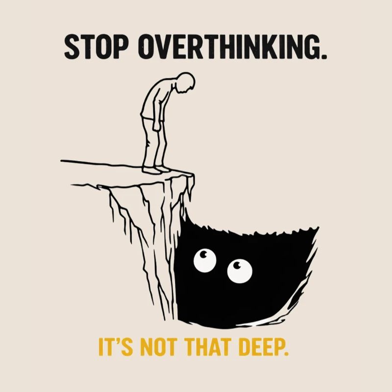 Stop Overthinking It’s Not That Deep Sarkasmus 