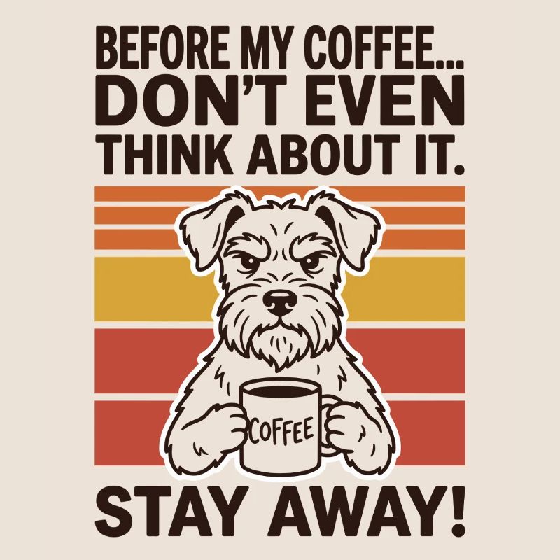 Before My Coffee Don’t Even Think About It