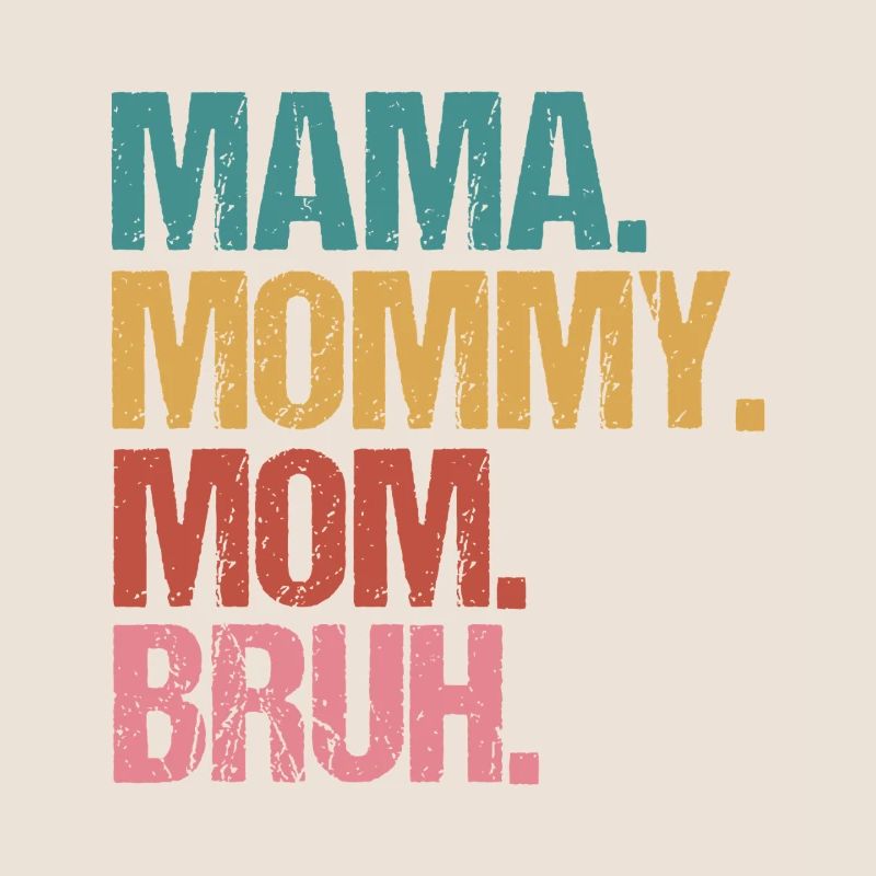 Mama Mommy Mom Bruh Bold Stack Text