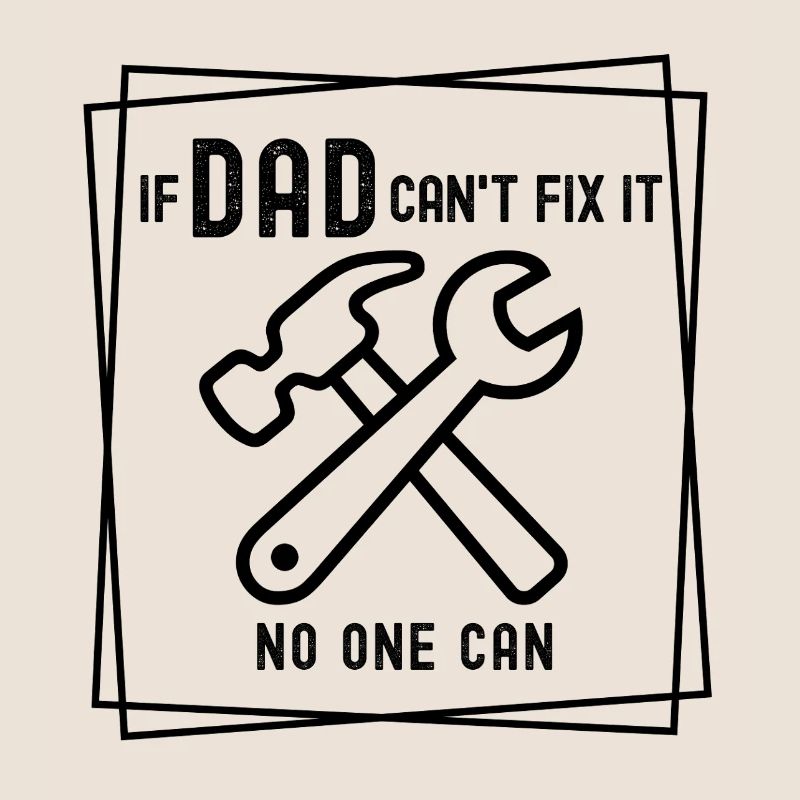If Dad can't fix it - no one can