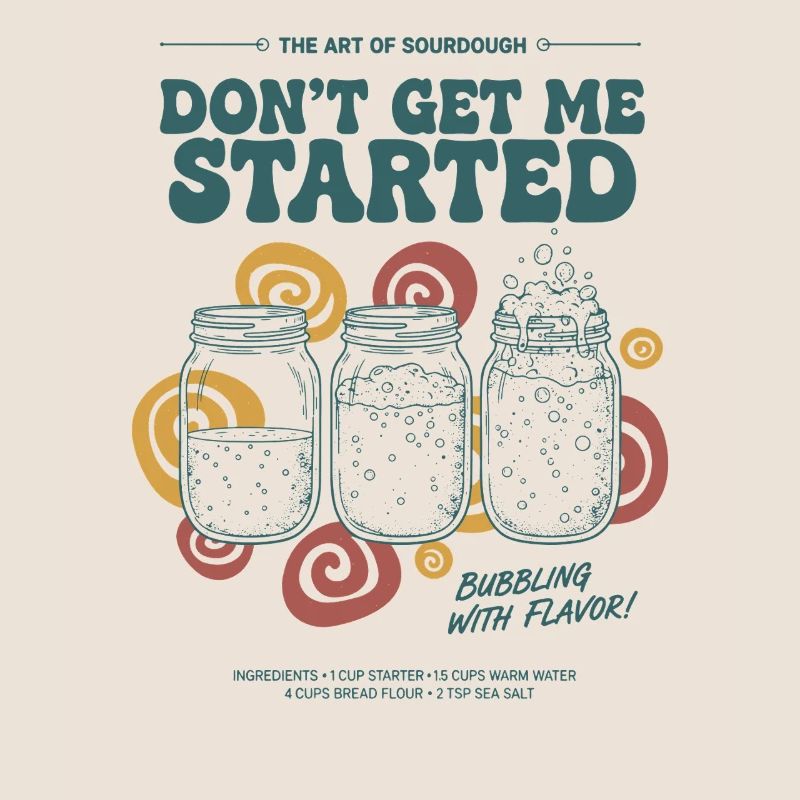 sourdough Dont Get Me Started Bread Baking Era