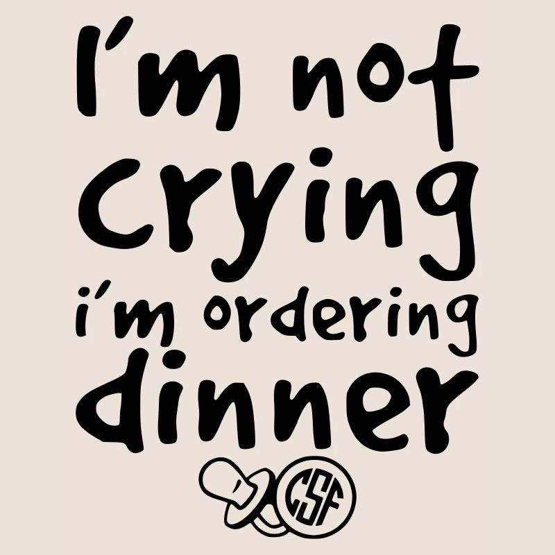 I m not crying i m ordering dinner