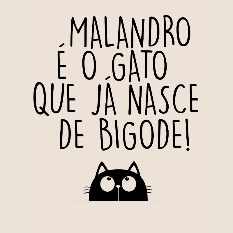 Malandro é o Gato que já nasce de bigode