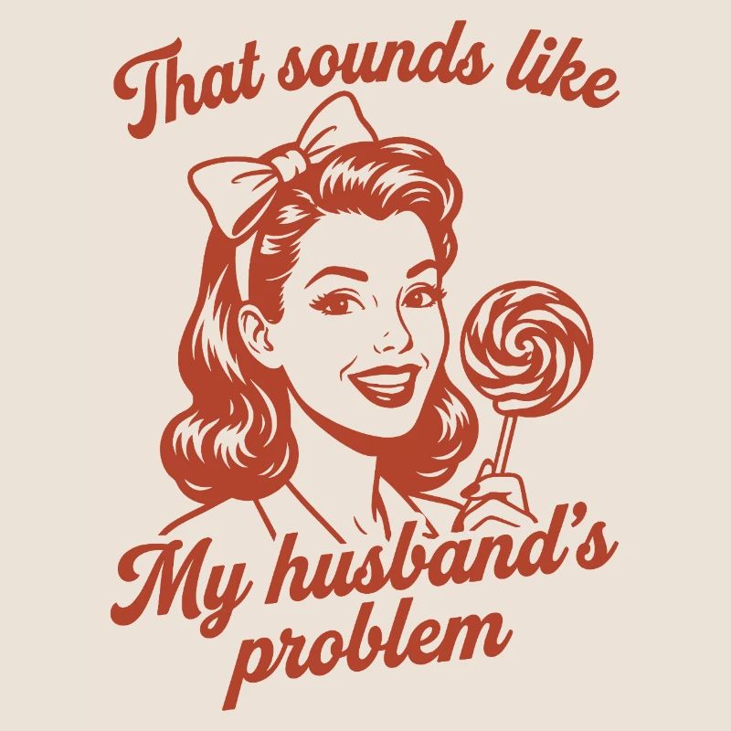 Husband's Problem – Lustiger Ehefrau Spruch