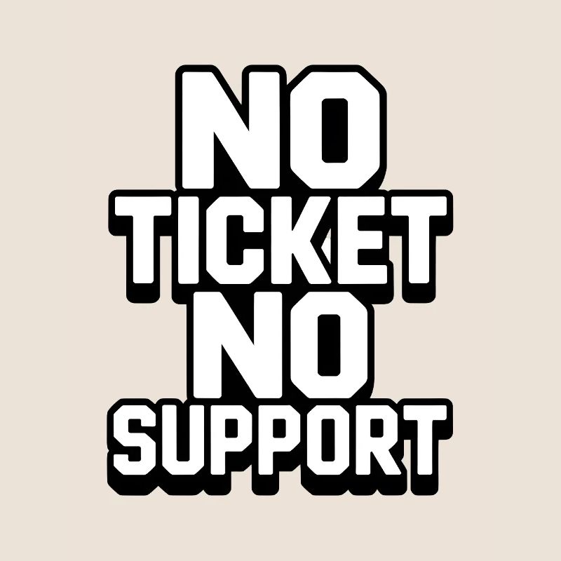 NO TICKET NO SUPPORT WHITE Computer Admin