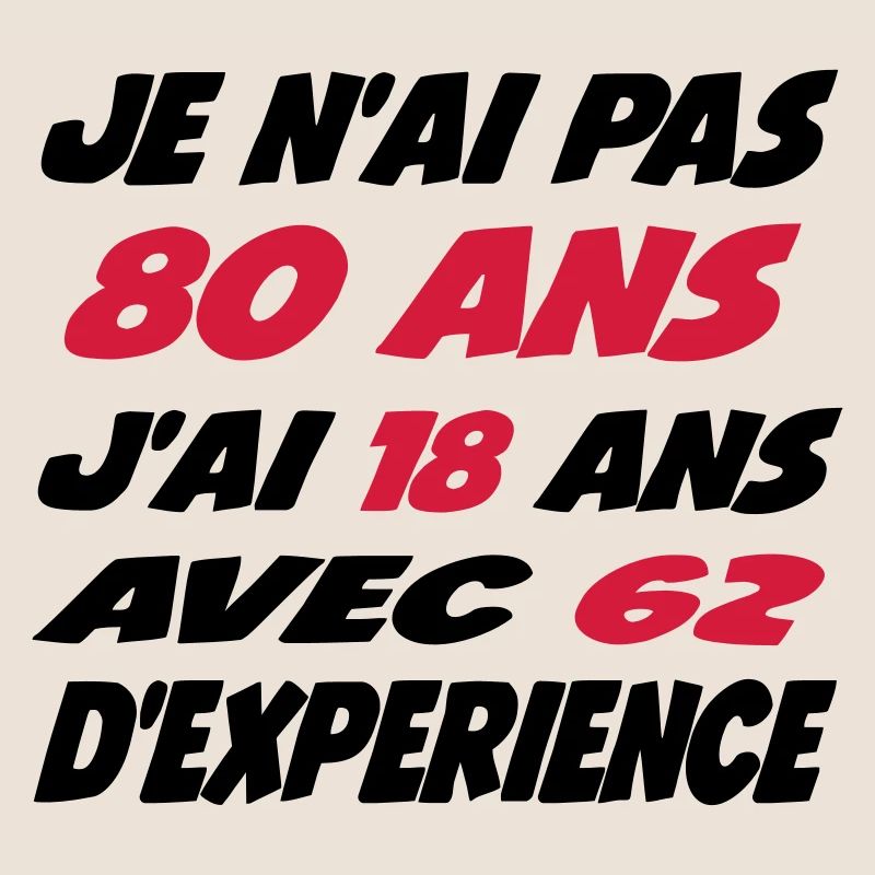 Je n'ai pas 80 ans j'ai 18 avec 62 d'experience