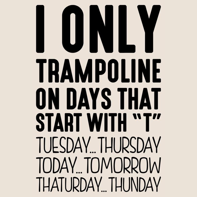 i only trampoline on days that end in t