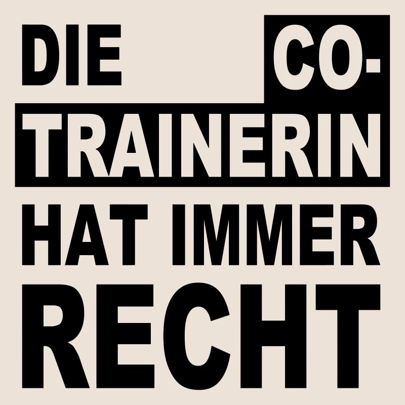 die Co-Trainerin hat immer Recht