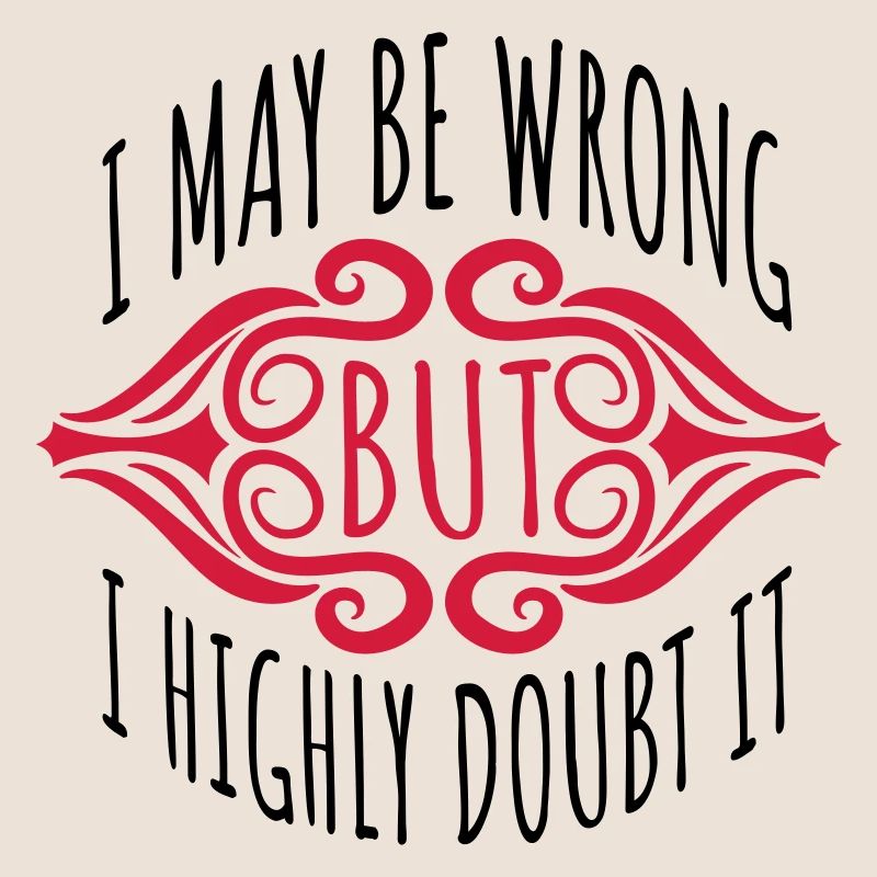 I may be wrong