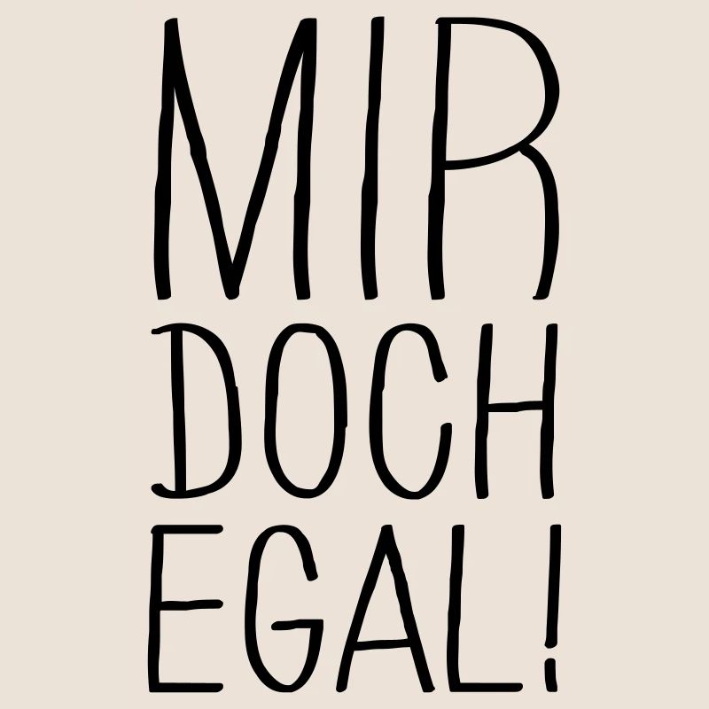mir doch egal