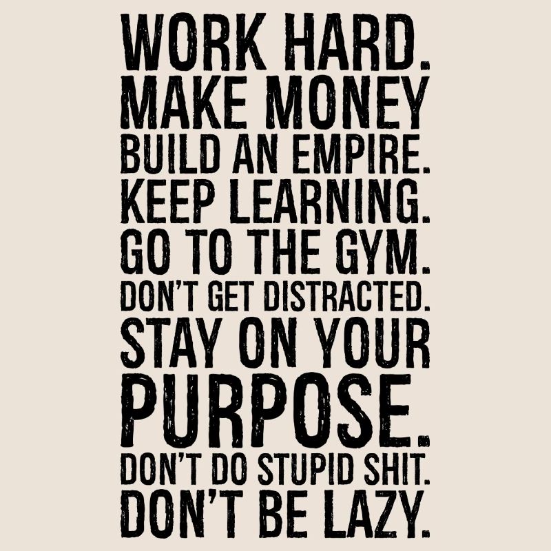 work hard make money build an empire keep learn