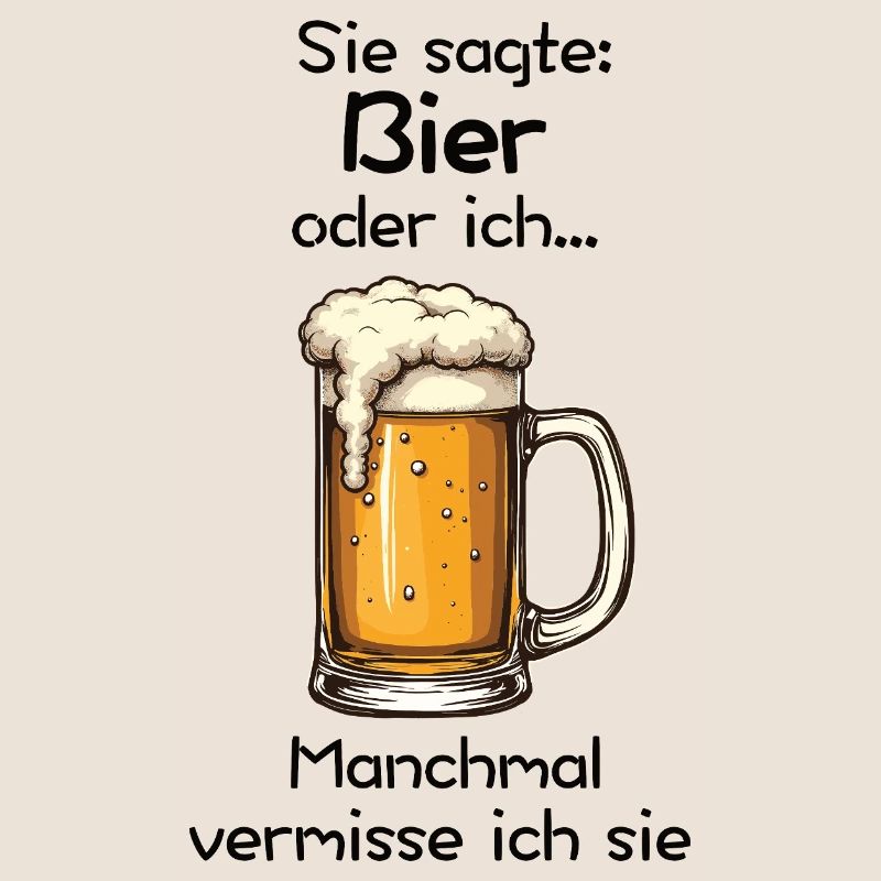 Bier oder ich? Manchmal vermisse ich sie