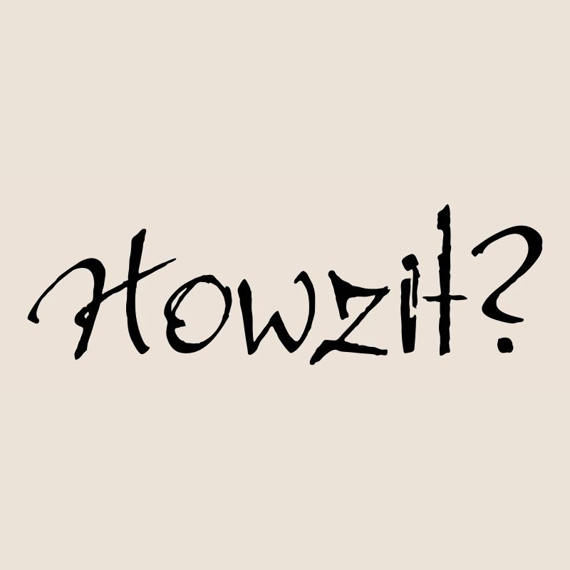 Howzit?