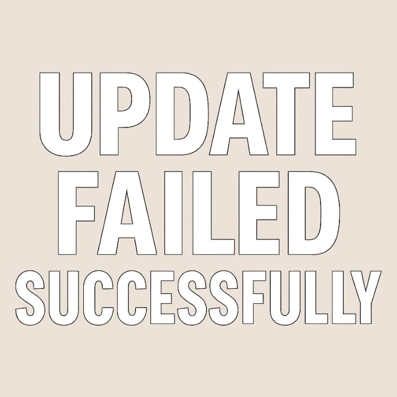 Update Failed Successfully – IT Fail Humor Design