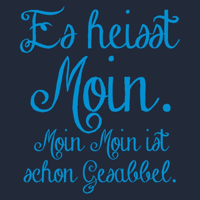 es heisst Moin. Moin Moin Gesabbel ...
