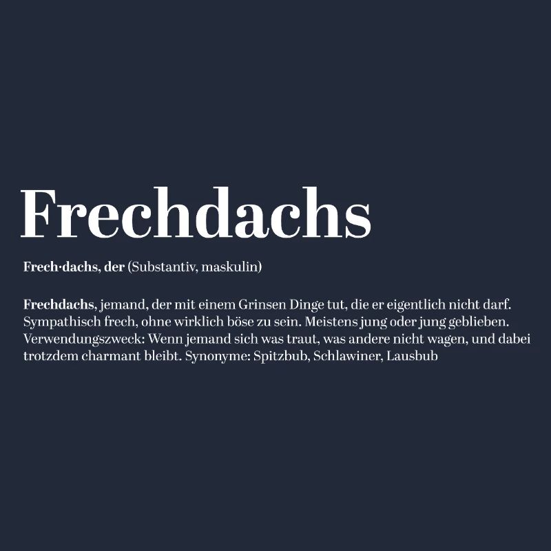Frechdachs Definition Kosename frech locker