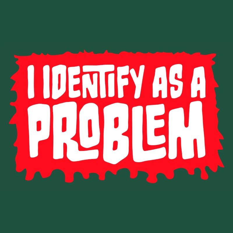 I Identify as a Problem Statement Cheeky Rebellious