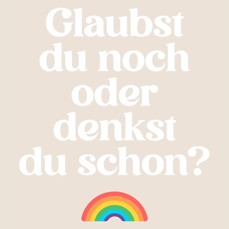 Atheisten: Glaubst du noch oder denkst du schon? 
