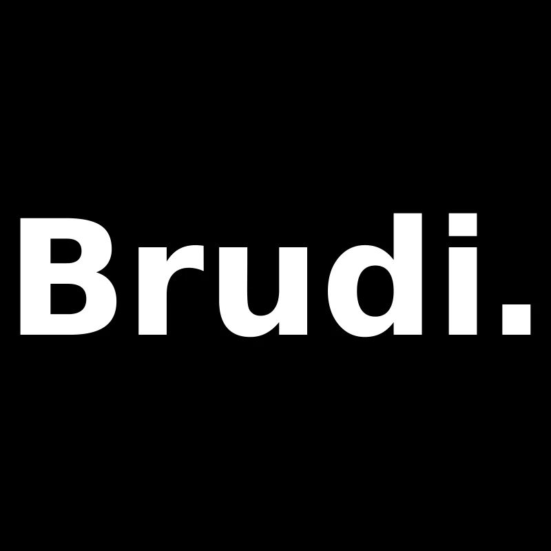 Brudi. Le cher frère aka Brudi