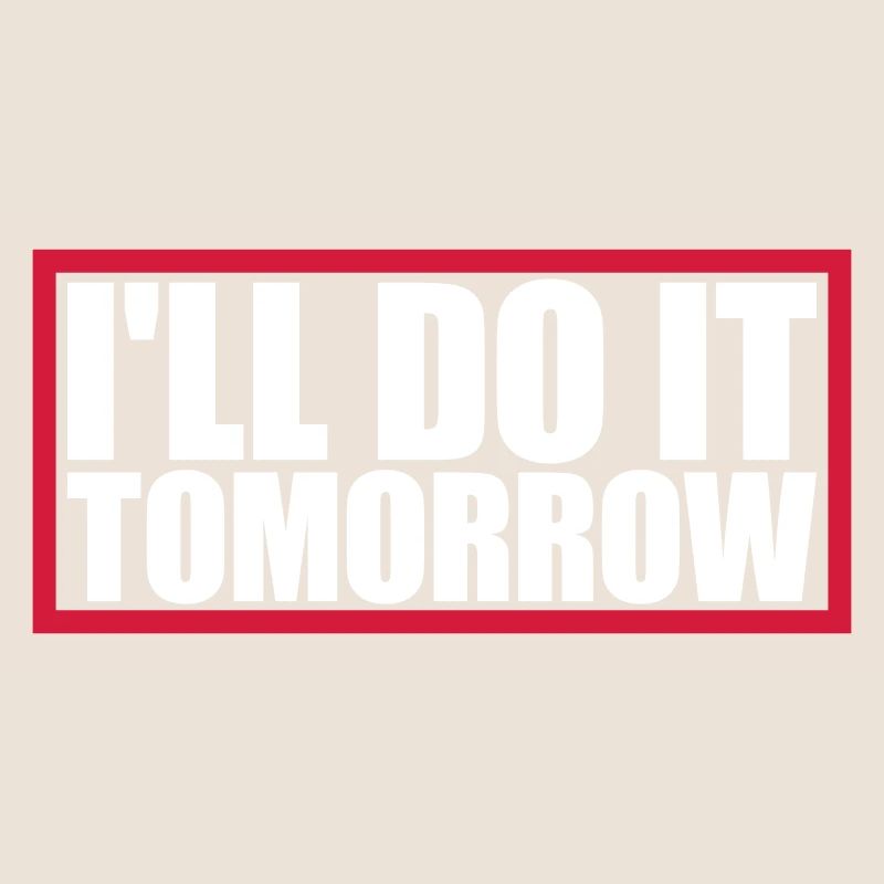 do it tomorrow Zitat