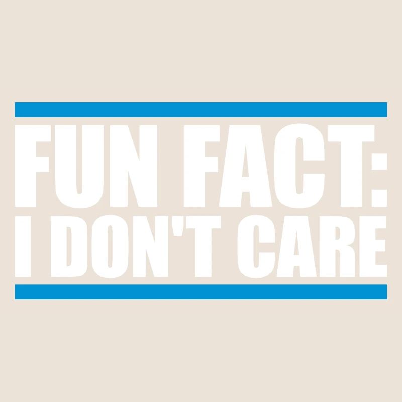 I dont care fact
