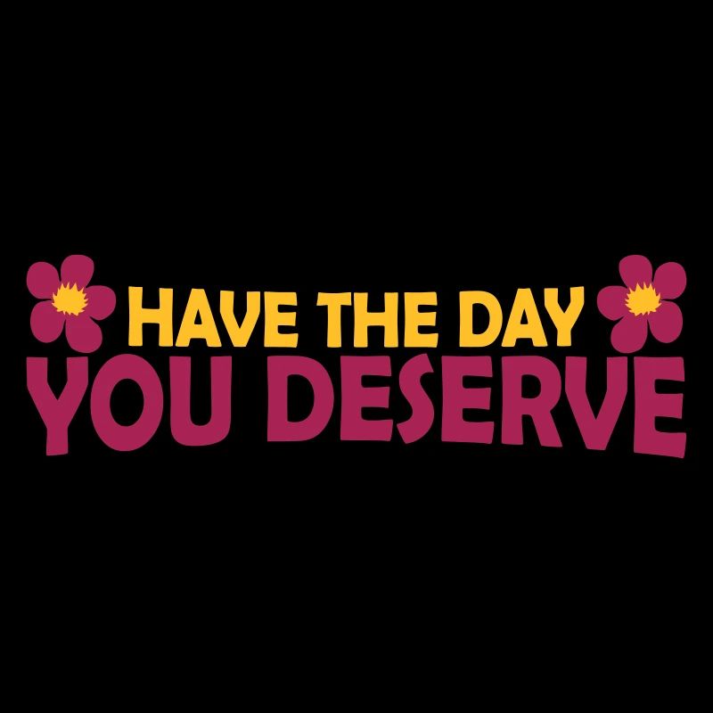 le jour que vous méritez