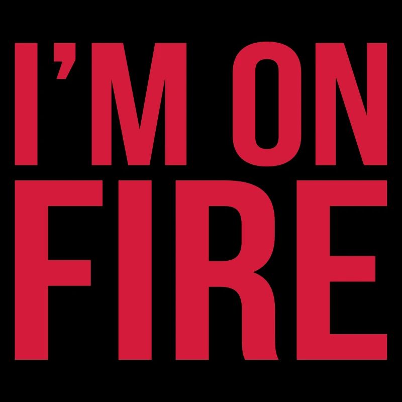 im on fire