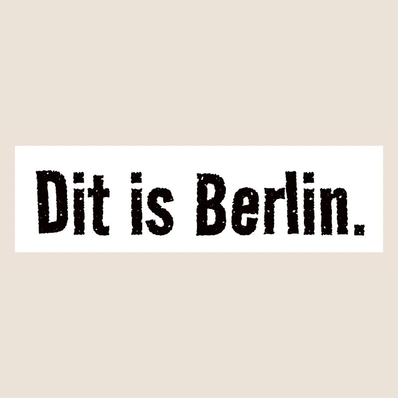 Dit is Berlin. Urban. Stadt. Hauptstadt. Spruch