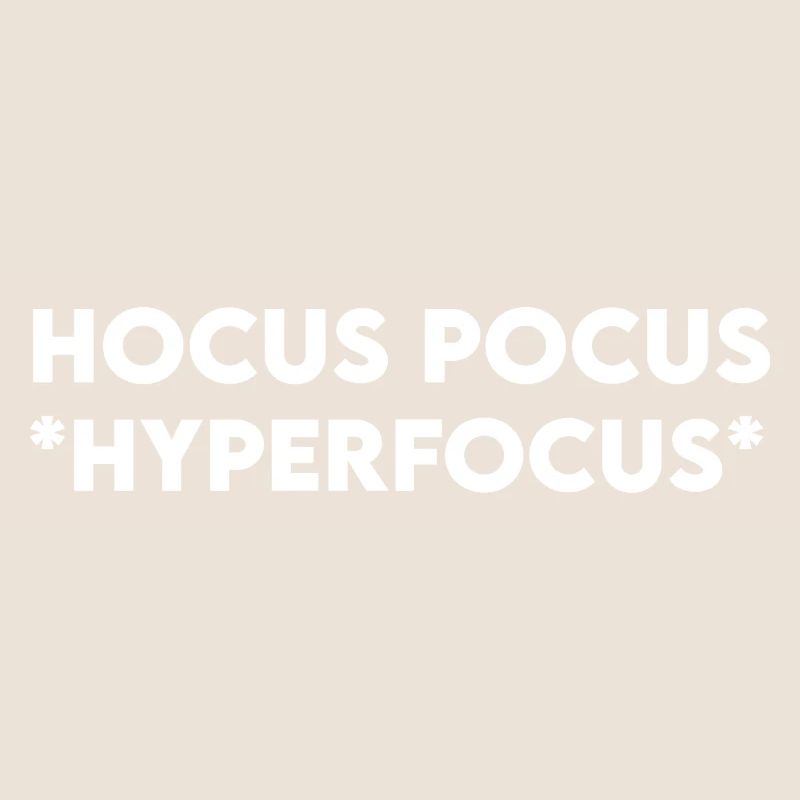 Hocus Pocus Hyperfocus