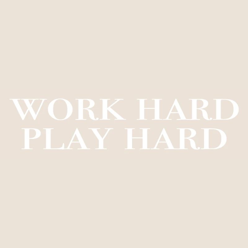 work hard, play hard