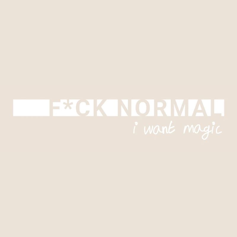 F*ck Normal – I Want Magic