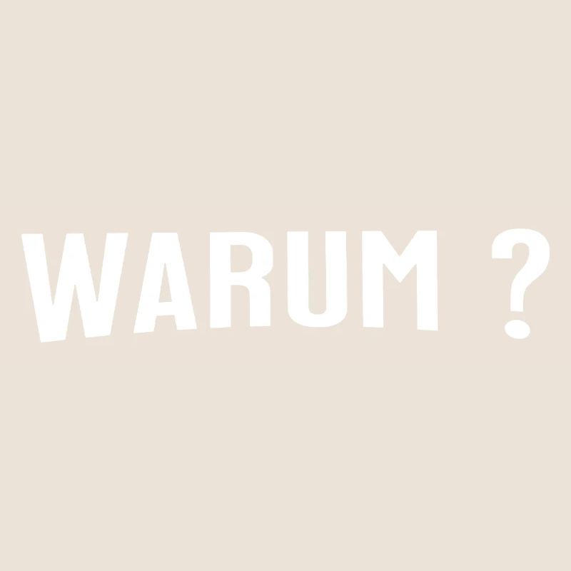 Warum ? - Eine einfache Frage