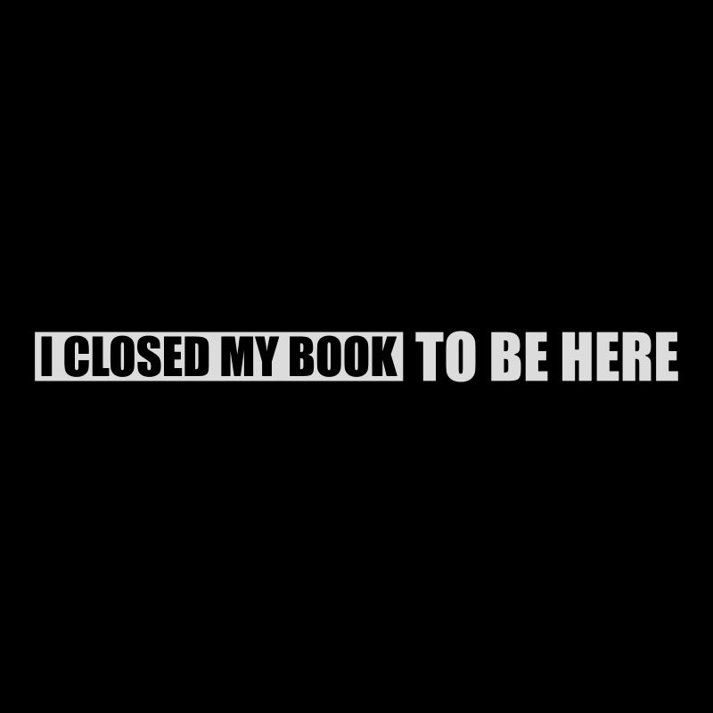 I closed my book