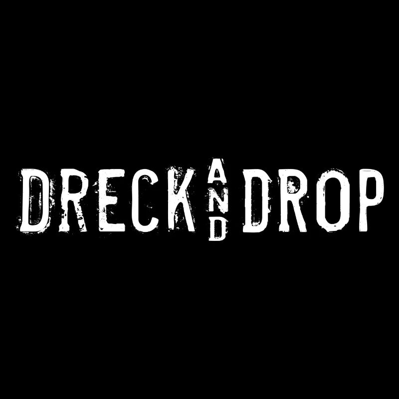 Dreck and Drop