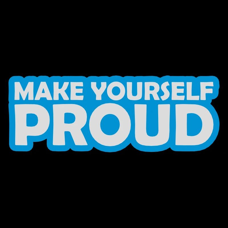make yourself proud Zitat